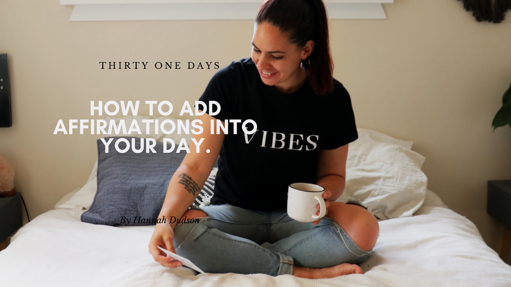 How to add affirmations into your day.