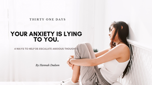 Your anxiety is lying to you - 4 ways to help de-escalate anxious thoughts
